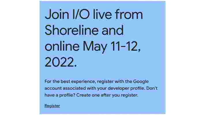 Google IO 2022 dates, registration, and what to expect from Google's online show